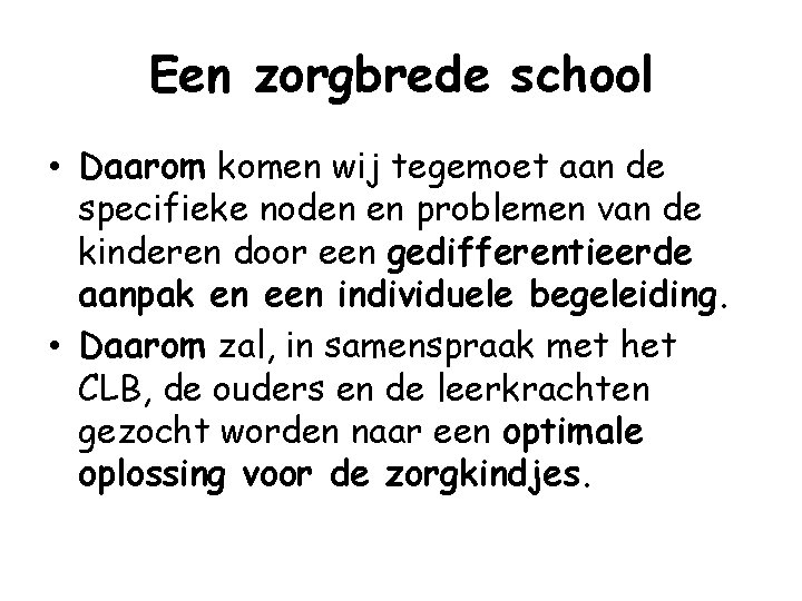 Een zorgbrede school • Daarom komen wij tegemoet aan de specifieke noden en problemen