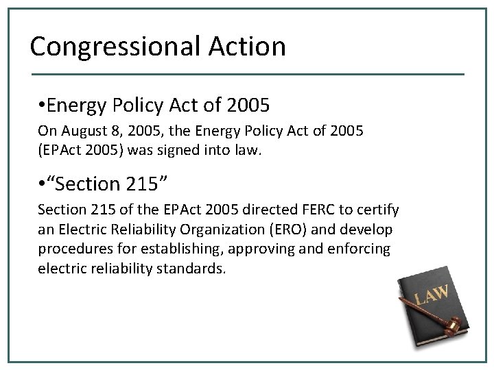 Congressional Action • Energy Policy Act of 2005 On August 8, 2005, the Energy