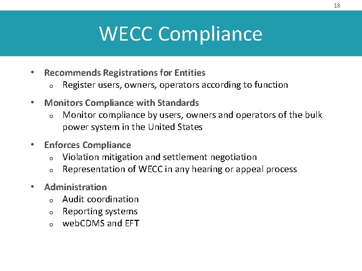18 WECC Compliance • Recommends Registrations for Entities o Register users, owners, operators according