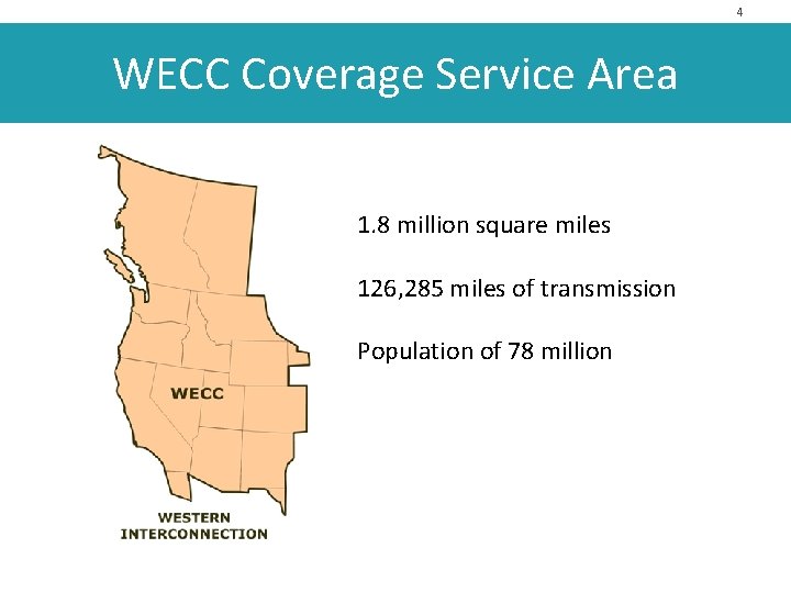 4 WECC Coverage Service Area 1. 8 million square miles 126, 285 miles of