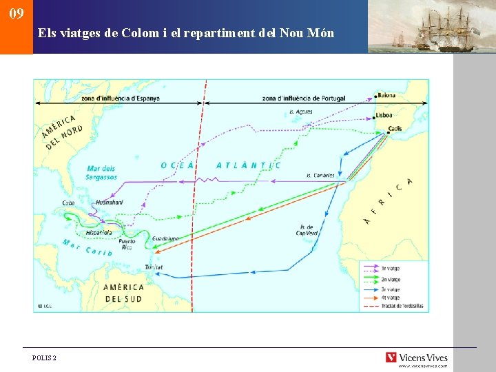 09 Els viatges de Colom i el repartiment del Nou Món POLIS 2 