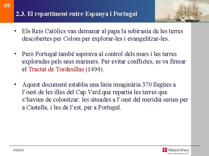 09 2. 3. El repartiment entre Espanya i Portugal • Els Reis Catòlics van