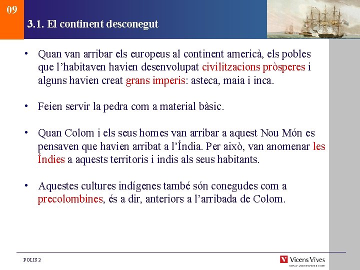 09 3. 1. El continent desconegut • Quan van arribar els europeus al continent