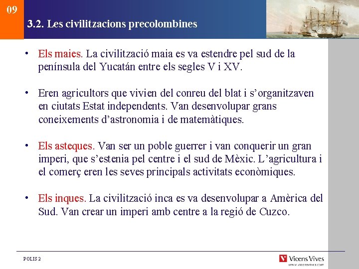 09 3. 2. Les civilitzacions precolombines • Els maies. La civilització maia es va