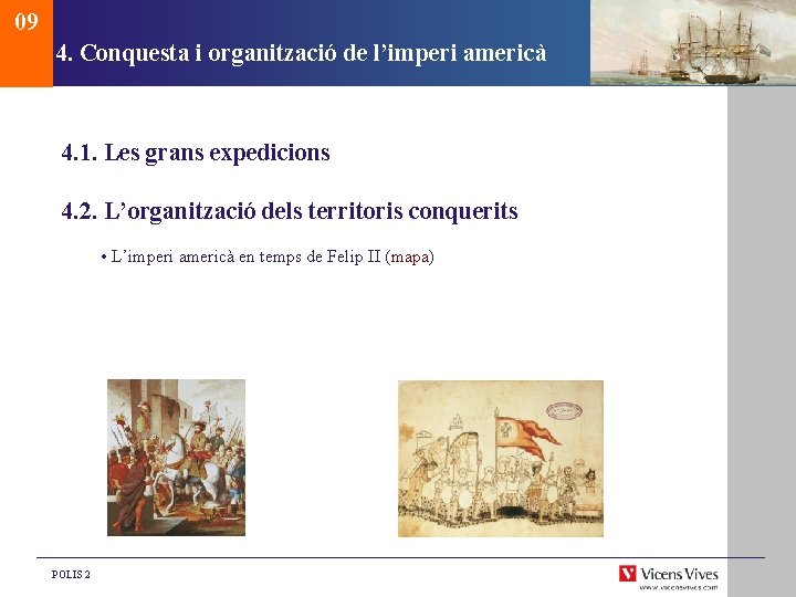 09 4. Conquesta i organització de l’imperi americà 4. 1. Les grans expedicions 4.