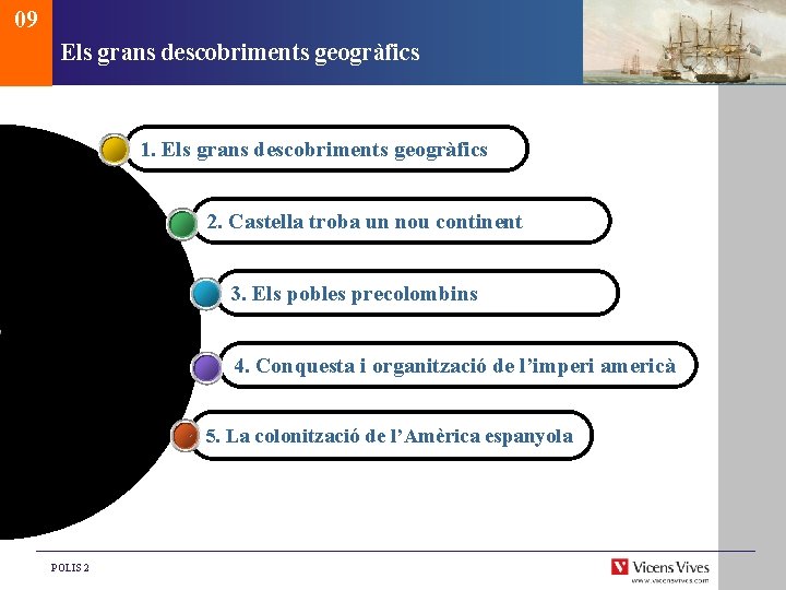 09 Els grans descobriments geogràfics 1. Els grans descobriments geogràfics 2. Castella troba un