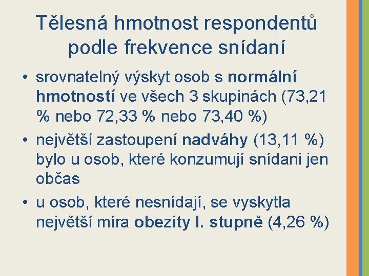 Tělesná hmotnost respondentů podle frekvence snídaní • srovnatelný výskyt osob s normální hmotností ve