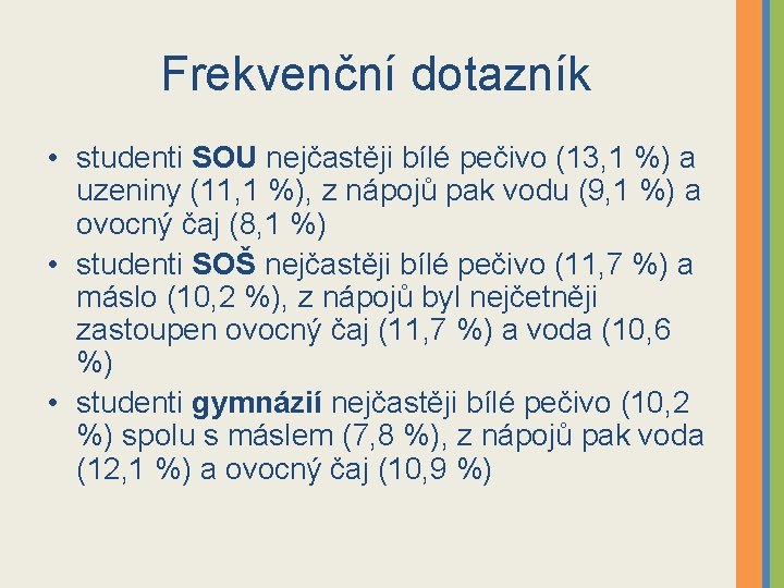 Frekvenční dotazník • studenti SOU nejčastěji bílé pečivo (13, 1 %) a uzeniny (11,