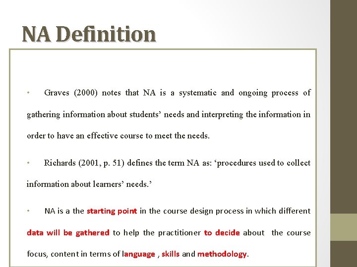 NA Definition • Graves (2000) notes that NA is a systematic and ongoing process