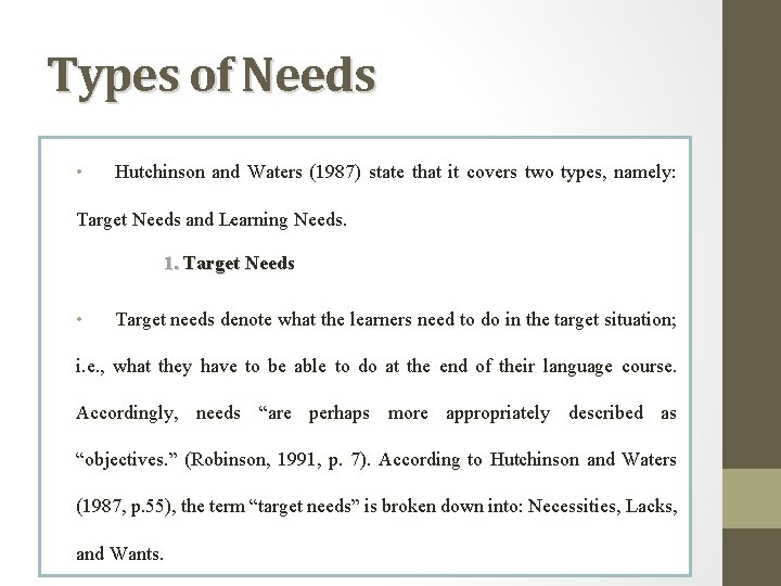 Types of Needs • Hutchinson and Waters (1987) state that it covers two types,