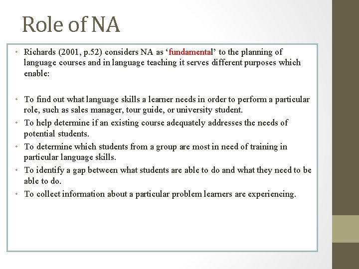 Role of NA • Richards (2001, p. 52) considers NA as ‘fundamental’ to the