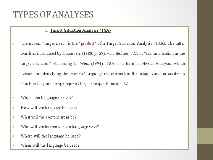 TYPES OF ANALYSES 1. Target Situation Analysis (TSA) The notion, "target need" is the