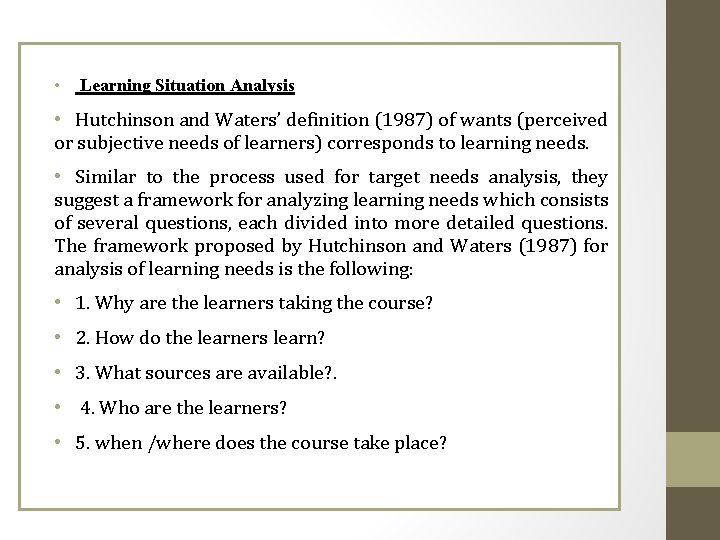  • Learning Situation Analysis • Hutchinson and Waters’ definition (1987) of wants (perceived