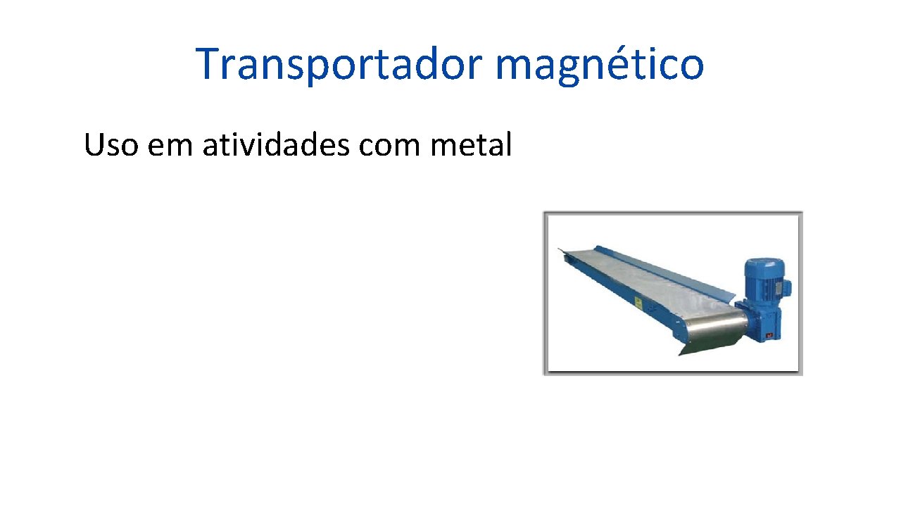 Transportador magnético Uso em atividades com metal 