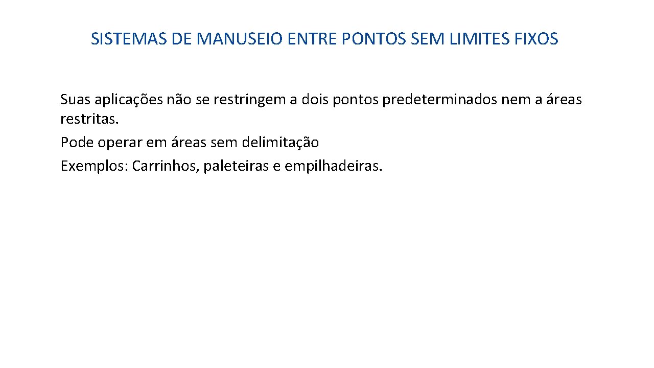 SISTEMAS DE MANUSEIO ENTRE PONTOS SEM LIMITES FIXOS Suas aplicações não se restringem a