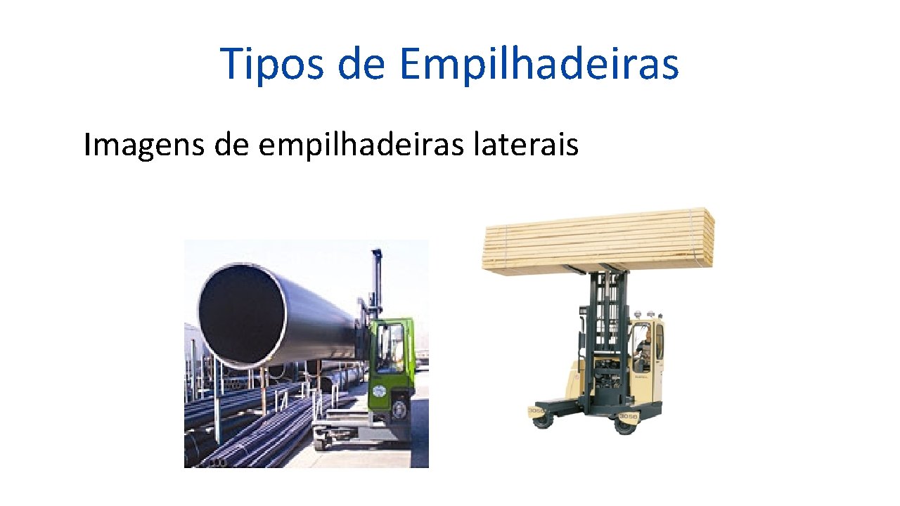 Tipos de Empilhadeiras Imagens de empilhadeiras laterais 