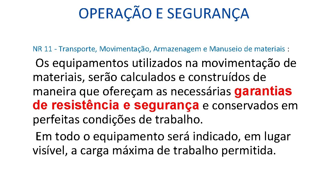 OPERAÇÃO E SEGURANÇA NR 11 - Transporte, Movimentação, Armazenagem e Manuseio de materiais :