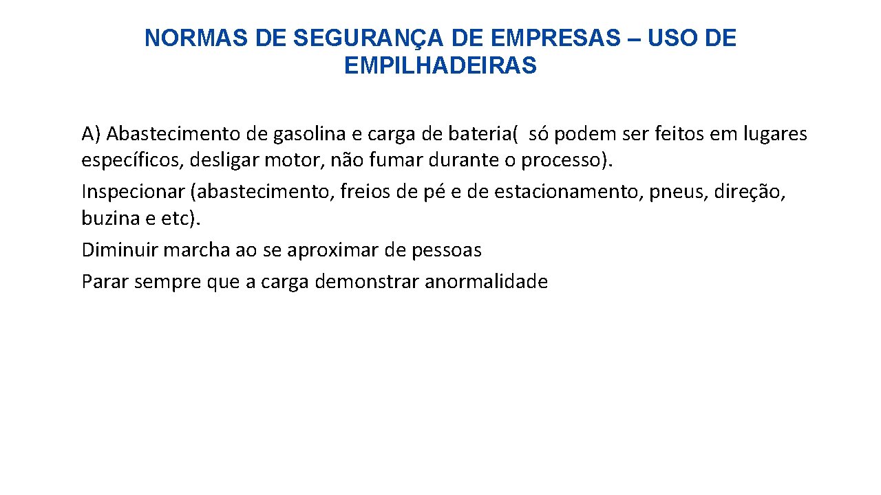 NORMAS DE SEGURANÇA DE EMPRESAS – USO DE EMPILHADEIRAS A) Abastecimento de gasolina e