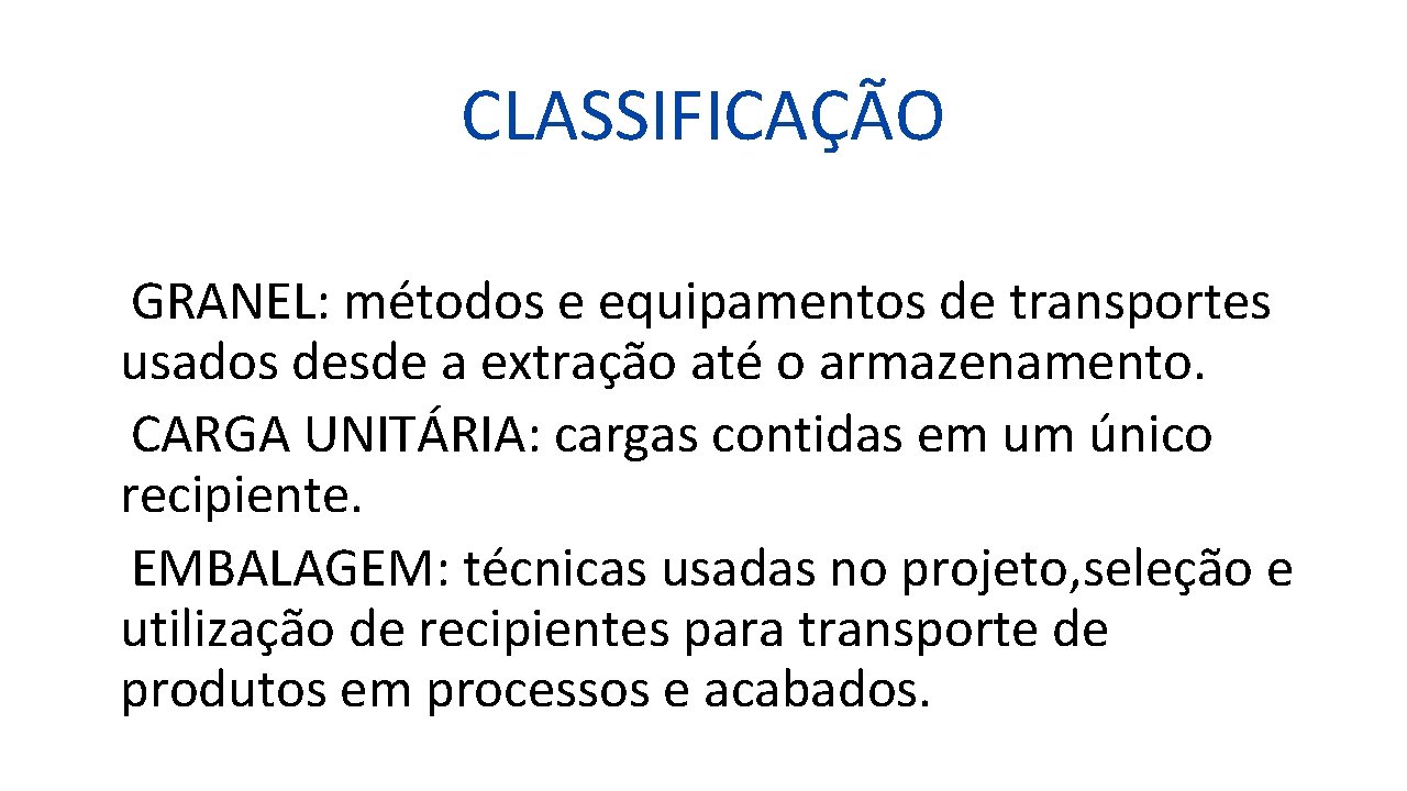 CLASSIFICAÇÃO GRANEL: métodos e equipamentos de transportes usados desde a extração até o armazenamento.