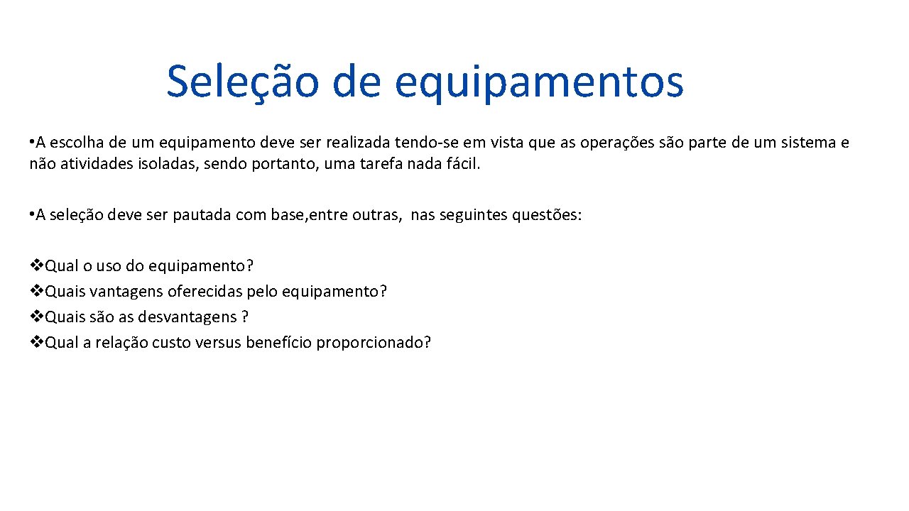 Seleção de equipamentos • A escolha de um equipamento deve ser realizada tendo-se em