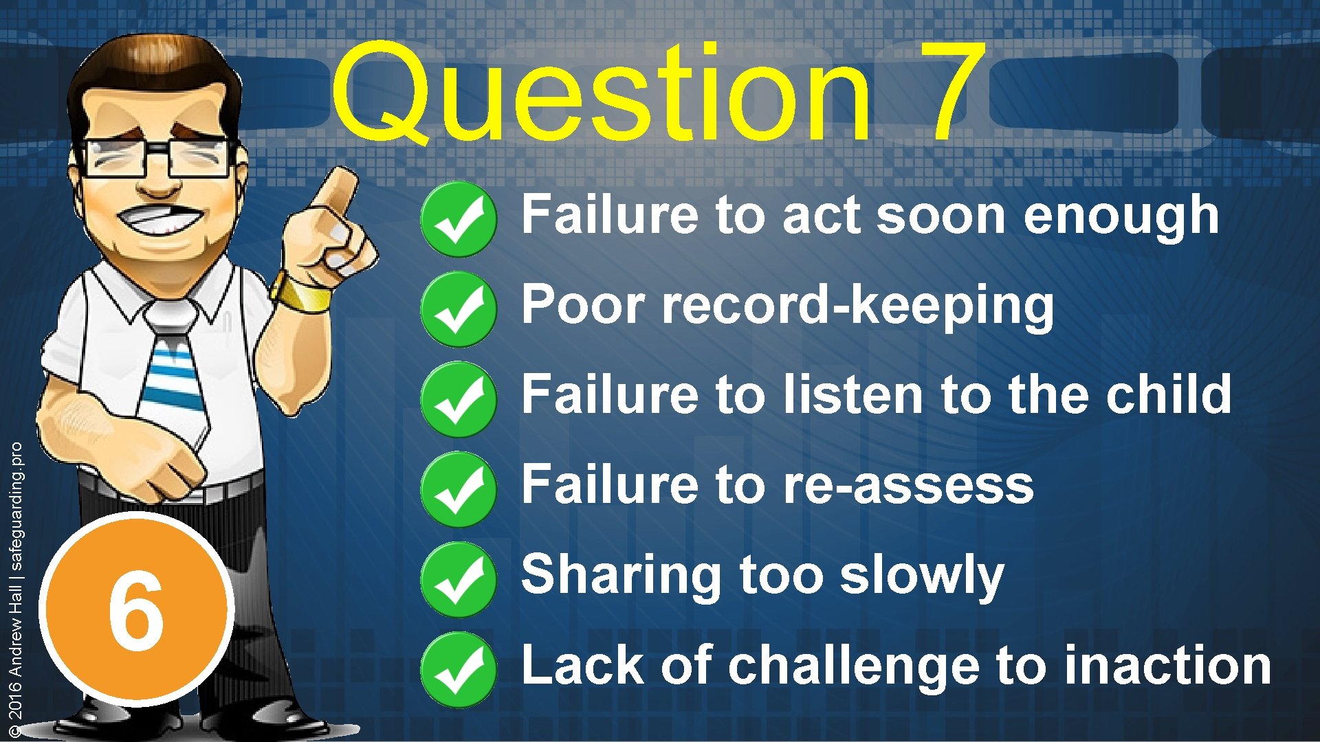 Question 7 Failure to act soon enough Poor record-keeping © 2016 Andrew Hall |