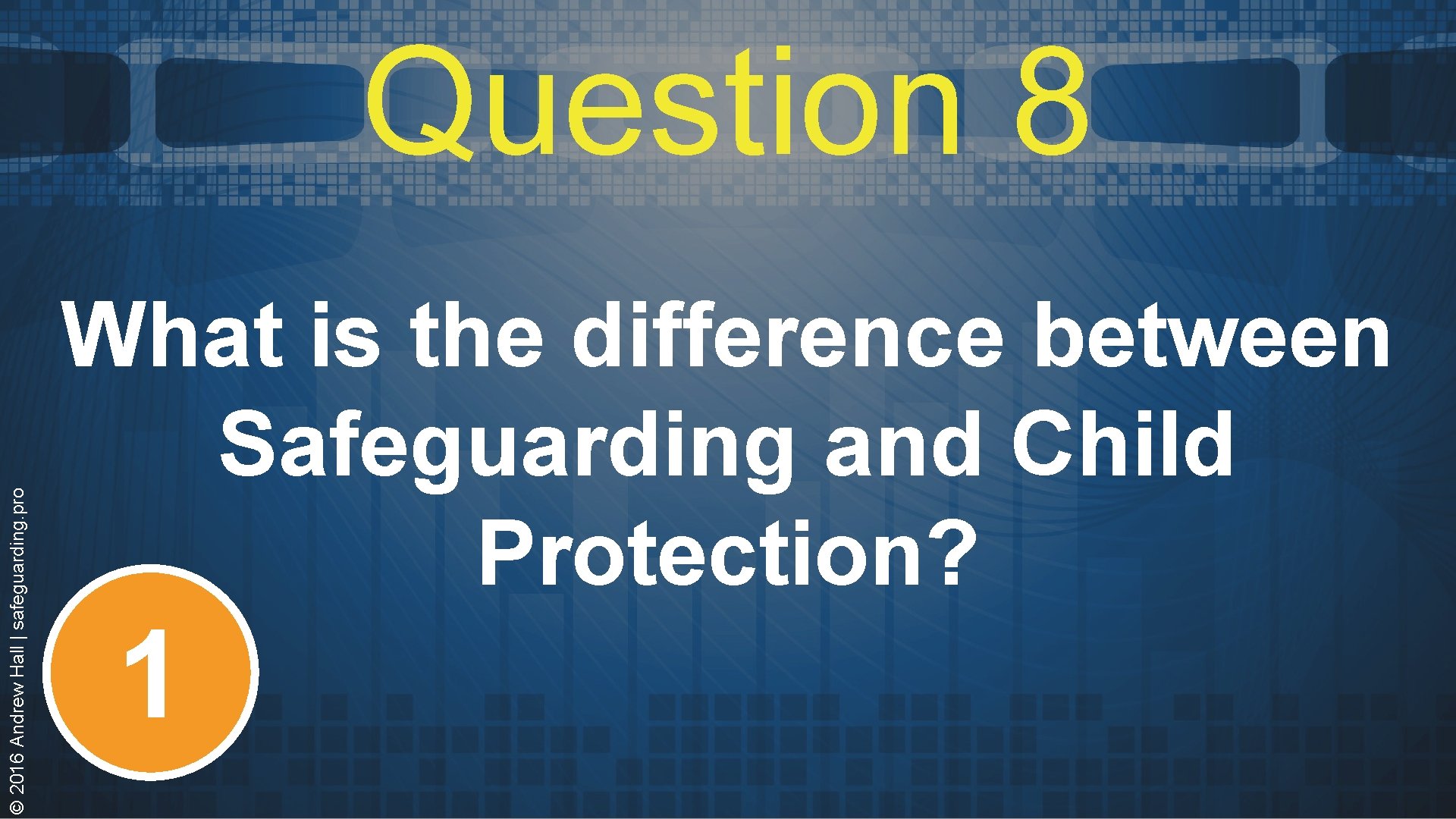 © 2016 Andrew Hall | safeguarding. pro Question 8 What is the difference between © 2016 Andrew Hall | safeguarding. pro Question 8 What is the difference between