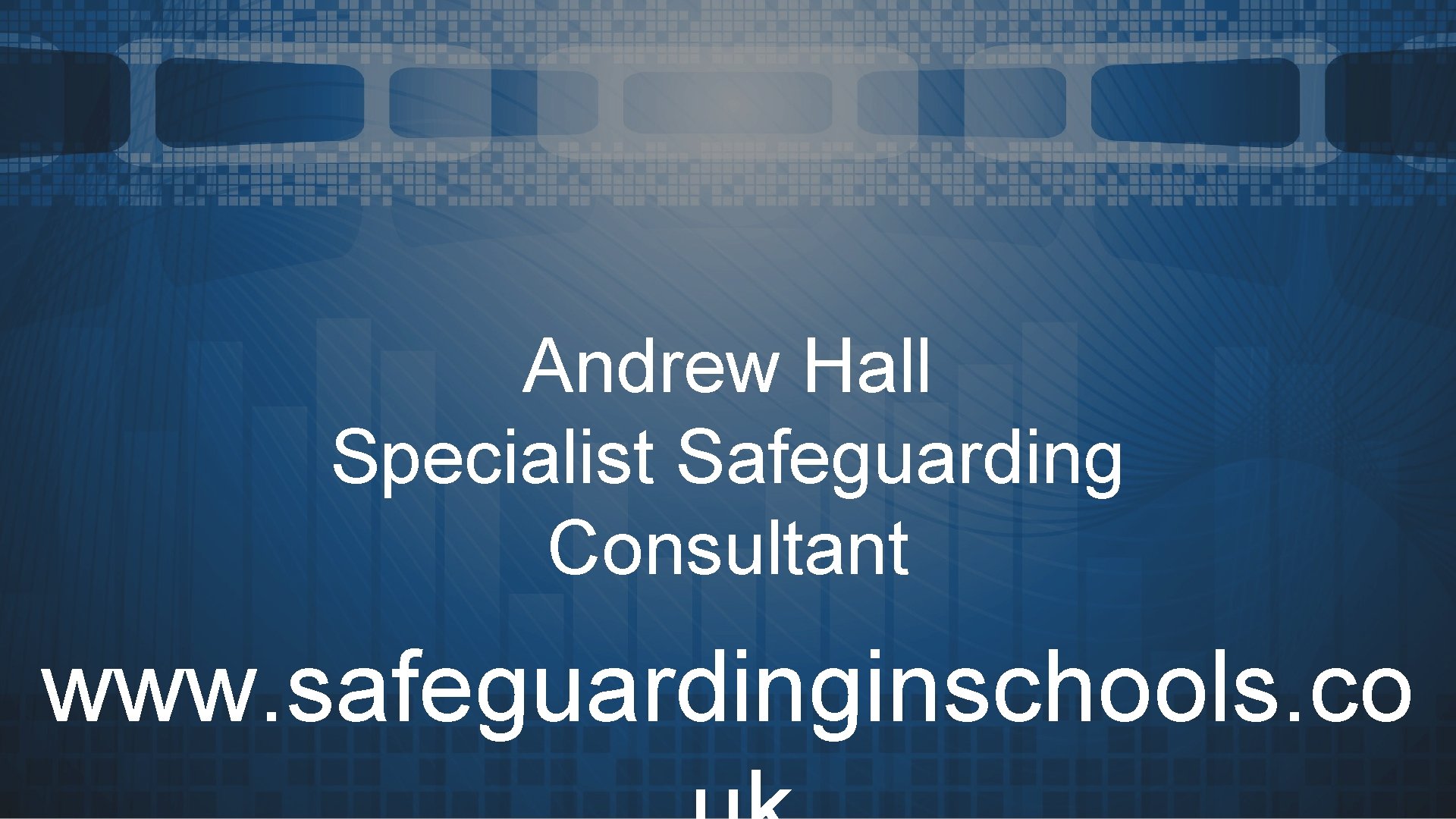 Andrew Hall Specialist Safeguarding Consultant www. safeguardinginschools. co 