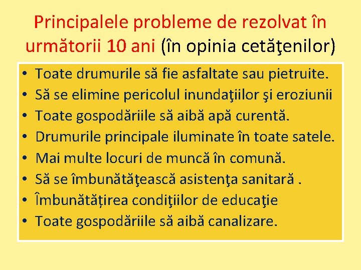 Principalele probleme de rezolvat în următorii 10 ani (în opinia cetăţenilor) • • Toate