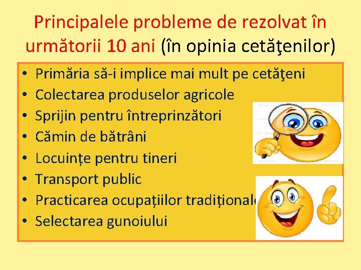 Principalele probleme de rezolvat în următorii 10 ani (în opinia cetăţenilor) • • Primăria