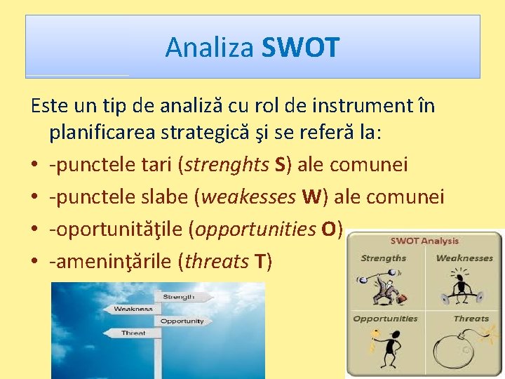 Analiza SWOT Este un tip de analiză cu rol de instrument în planificarea strategică