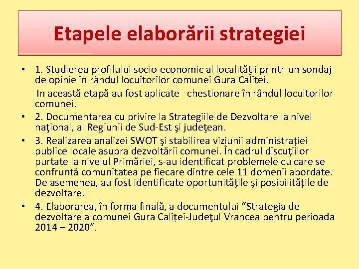 Etapele elaborării strategiei • 1. Studierea profilului socio-economic al localităţii printr-un sondaj de opinie