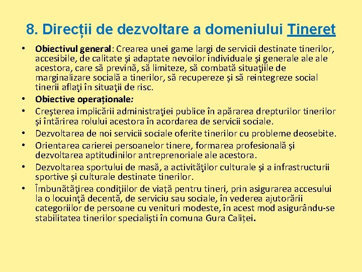 8. Direcții de dezvoltare a domeniului Tineret • Obiectivul general: Crearea unei game largi