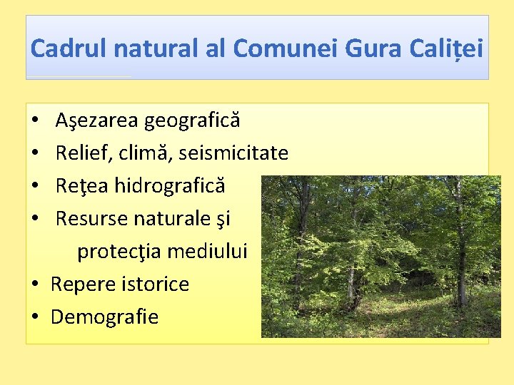 Cadrul natural al Comunei Gura Caliței • Aşezarea geografică • Relief, climă, seismicitate •