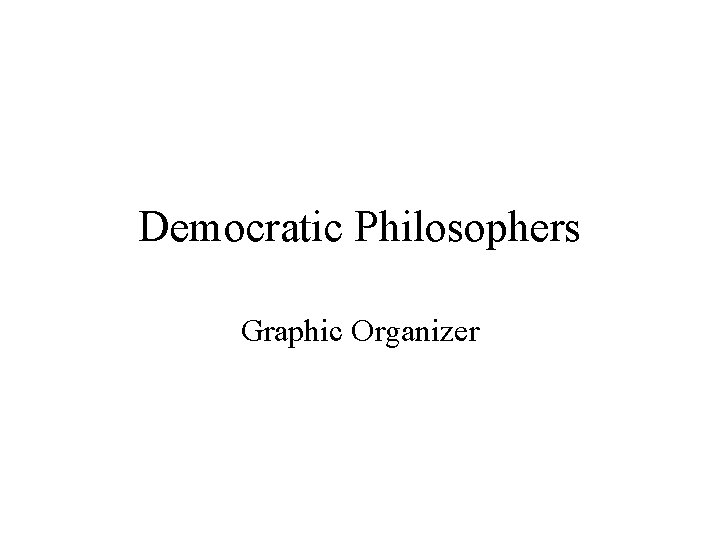 Democratic Philosophers Graphic Organizer 
