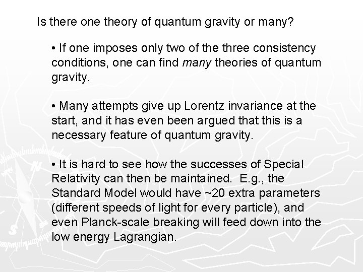 Is there one theory of quantum gravity or many? • If one imposes only