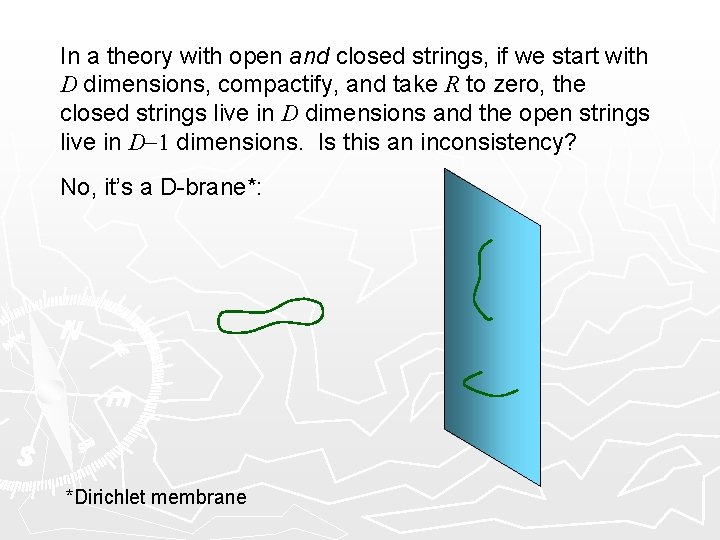 In a theory with open and closed strings, if we start with D dimensions,