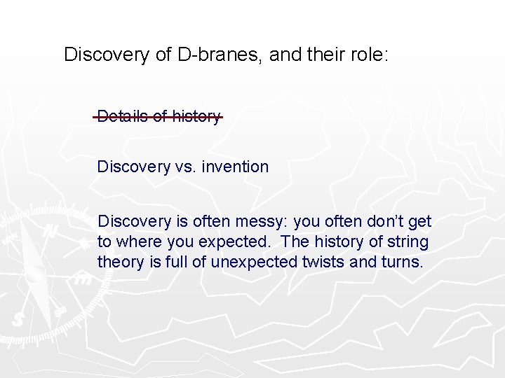 Discovery of D-branes, and their role: Details of history Discovery vs. invention Discovery is