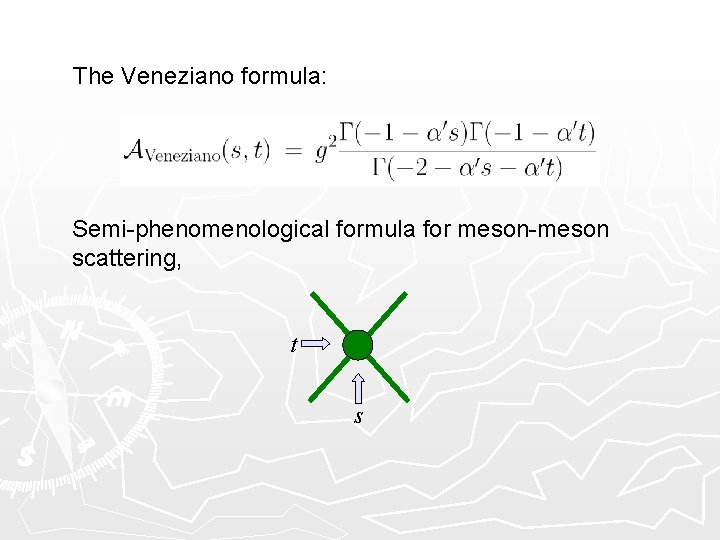 The Veneziano formula: Semi-phenomenological formula for meson-meson scattering, t s 