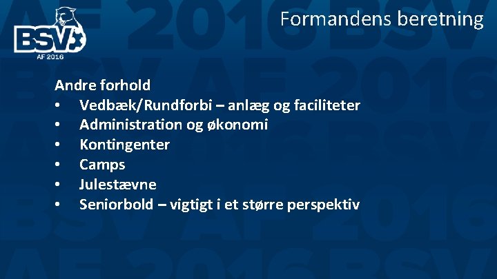 Formandens beretning Andre forhold • Vedbæk/Rundforbi – anlæg og faciliteter • Administration og økonomi Formandens beretning Andre forhold • Vedbæk/Rundforbi – anlæg og faciliteter • Administration og økonomi