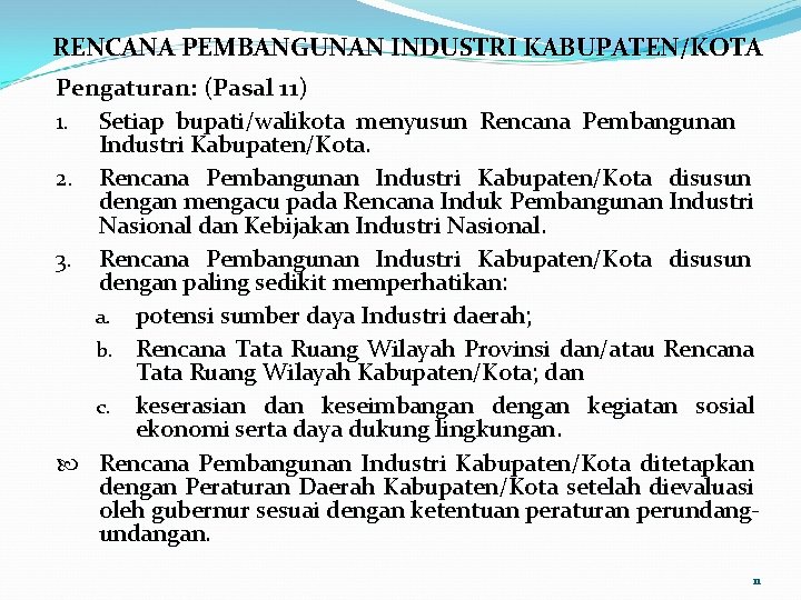 RENCANA PEMBANGUNAN INDUSTRI KABUPATEN/KOTA Pengaturan: (Pasal 11) 1. Setiap bupati/walikota menyusun Rencana Pembangunan Industri