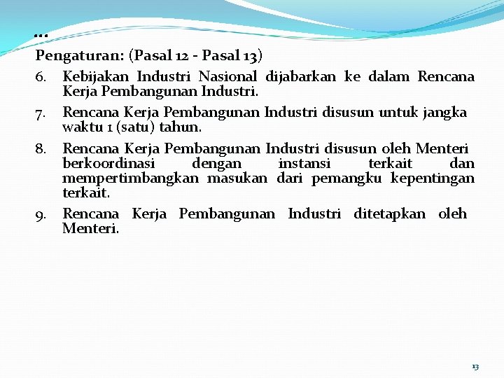 … Pengaturan: (Pasal 12 - Pasal 13) 6. Kebijakan Industri Nasional dijabarkan ke dalam