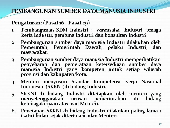 PEMBANGUNAN SUMBER DAYA MANUSIA INDUSTRI Pengaturan: (Pasal 16 - Pasal 29) 1. Pembangunan SDM