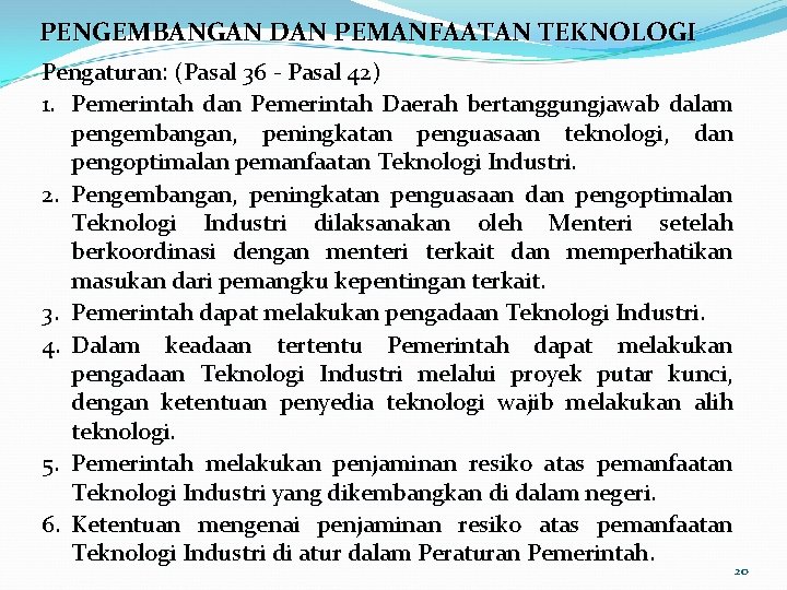 PENGEMBANGAN DAN PEMANFAATAN TEKNOLOGI Pengaturan: (Pasal 36 Pasal 42) 1. Pemerintah dan Pemerintah Daerah