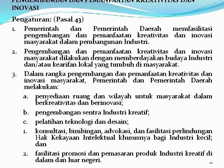 PENGEMBANGAN DAN PEMANFAATAN KREATIVITAS DAN INOVASI Pengaturan: (Pasal 43) 1. Pemerintah dan Pemerintah Daerah