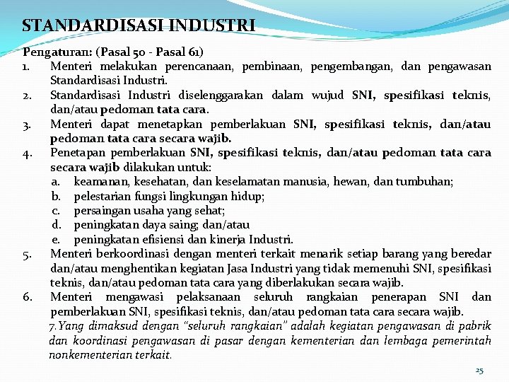 STANDARDISASI INDUSTRI Pengaturan: (Pasal 50 - Pasal 61) 1. Menteri melakukan perencanaan, pembinaan, pengembangan,