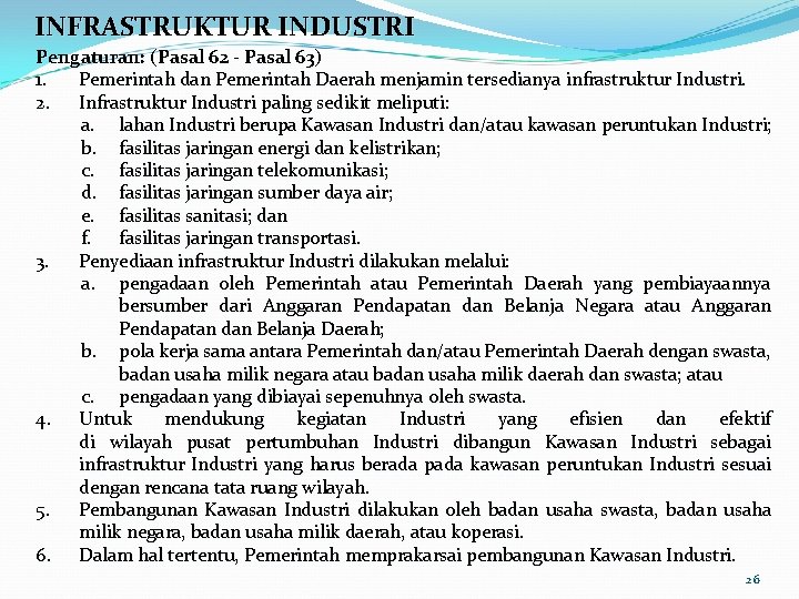 INFRASTRUKTUR INDUSTRI Pengaturan: (Pasal 62 - Pasal 63) 1. Pemerintah dan Pemerintah Daerah menjamin