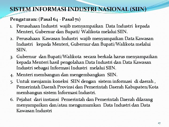 SISTEM INFORMASI INDUSTRI NASIONAL (SIIN) Pengaturan: (Pasal 64 - Pasal 71) 1. Perusahaan Industri