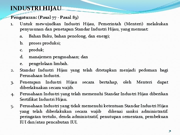 INDUSTRI HIJAU Pengaturan: (Pasal 77 - Pasal 83) 1. Untuk mewujudkan Industri Hijau, Pemerintah