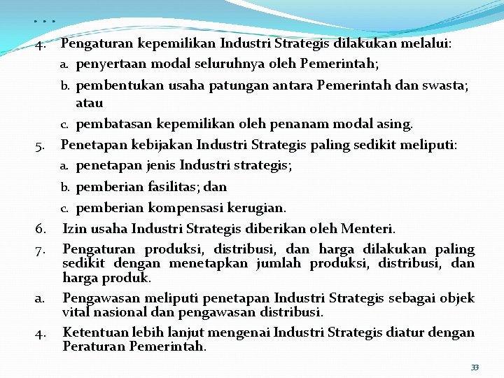 . . . 4. Pengaturan kepemilikan Industri Strategis dilakukan melalui: a. penyertaan modal seluruhnya