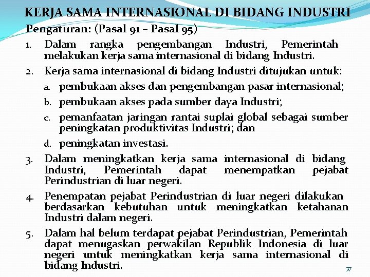 KERJA SAMA INTERNASIONAL DI BIDANG INDUSTRI Pengaturan: (Pasal 91 – Pasal 95) 1. Dalam